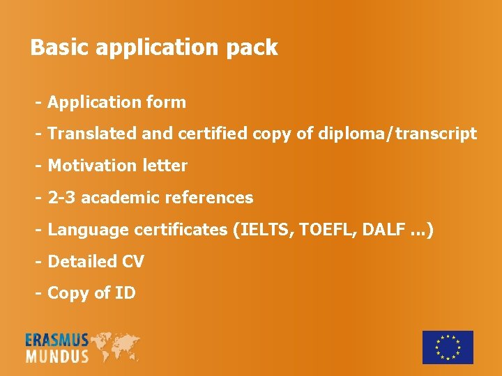 Basic application pack - Application form - Translated and certified copy of diploma/transcript -