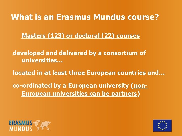 What is an Erasmus Mundus course? Masters (123) or doctoral (22) courses developed and