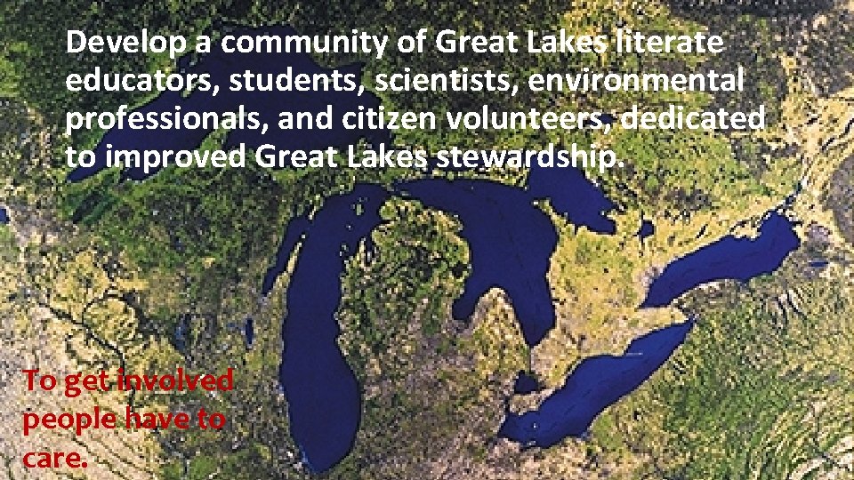 Develop a community of Great Lakes literate educators, students, scientists, environmental professionals, and citizen