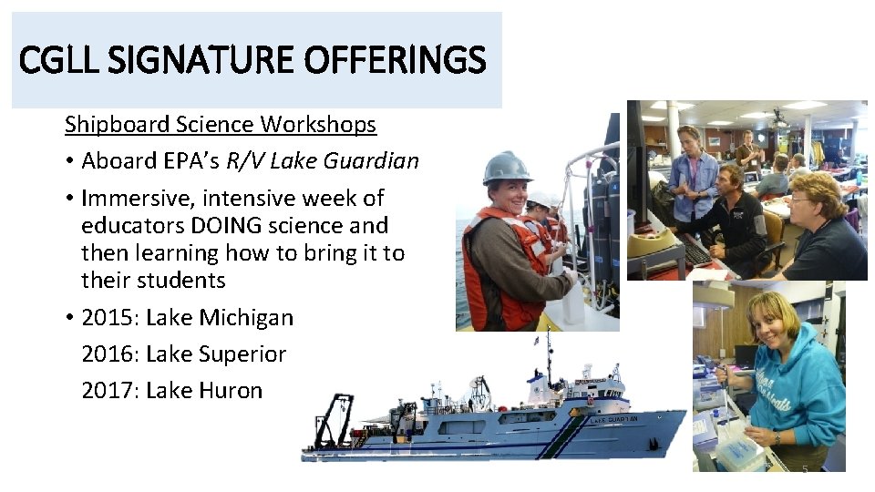 CGLL SIGNATURE OFFERINGS Shipboard Science Workshops • Aboard EPA’s R/V Lake Guardian • Immersive,