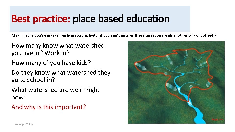 Best practice: place based education Making sure you’re awake: participatory activity (if you can’t