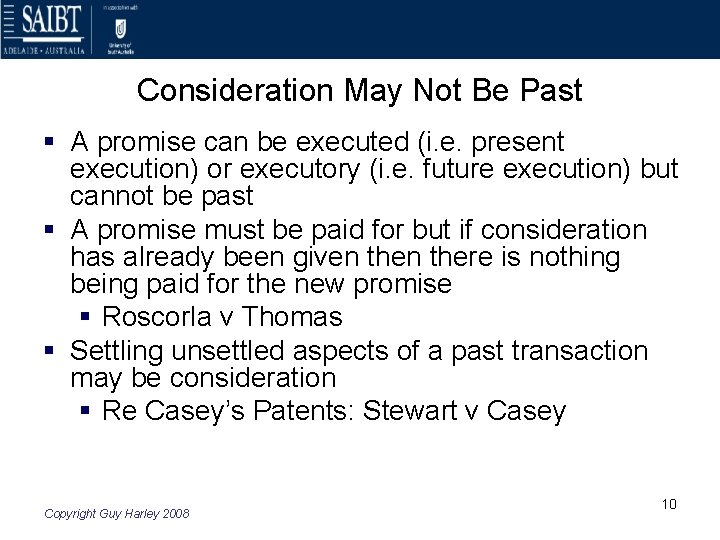 Consideration May Not Be Past § A promise can be executed (i. e. present