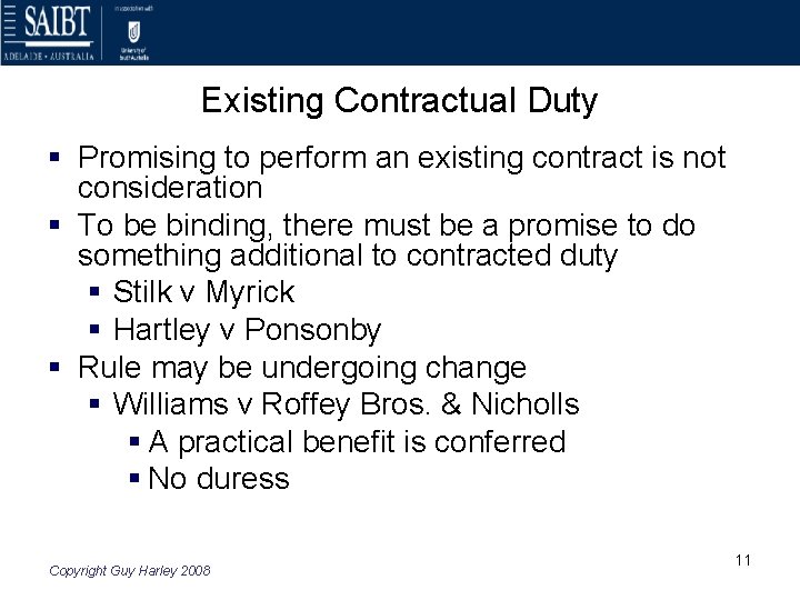 Existing Contractual Duty § Promising to perform an existing contract is not consideration §