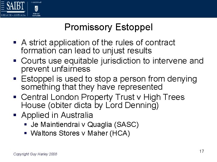 Promissory Estoppel § A strict application of the rules of contract formation can lead