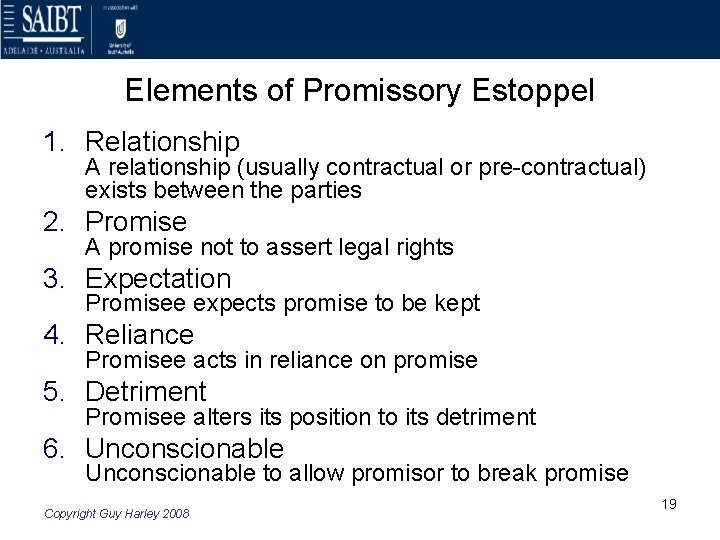 Elements of Promissory Estoppel 1. Relationship A relationship (usually contractual or pre-contractual) exists between
