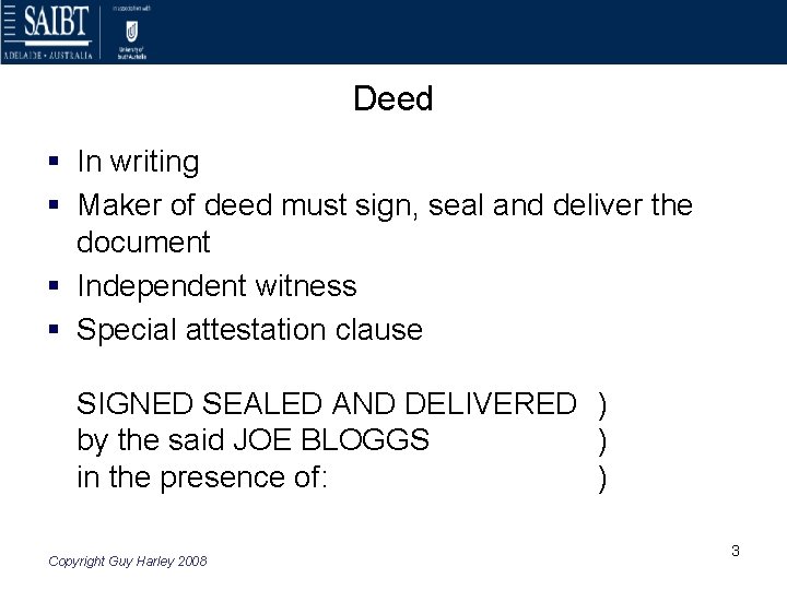 Deed § In writing § Maker of deed must sign, seal and deliver the