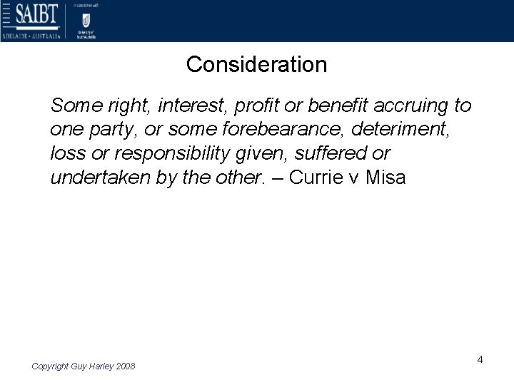 Consideration Some right, interest, profit or benefit accruing to one party, or some forebearance,