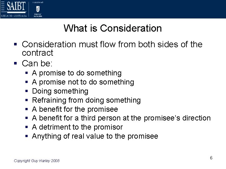 What is Consideration § Consideration must flow from both sides of the contract §