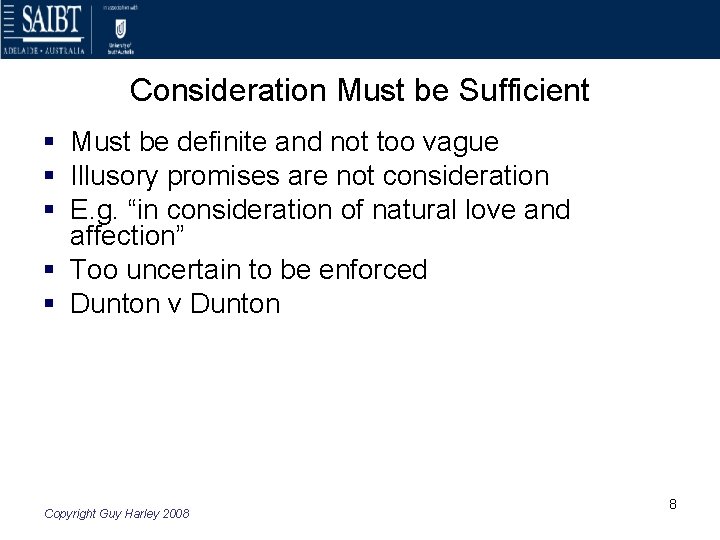 Consideration Must be Sufficient § Must be definite and not too vague § Illusory