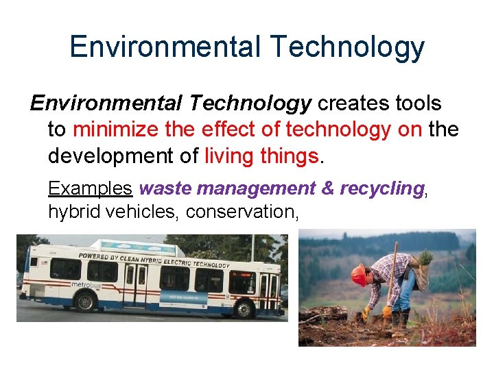 Environmental Technology creates tools to minimize the effect of technology on the development of