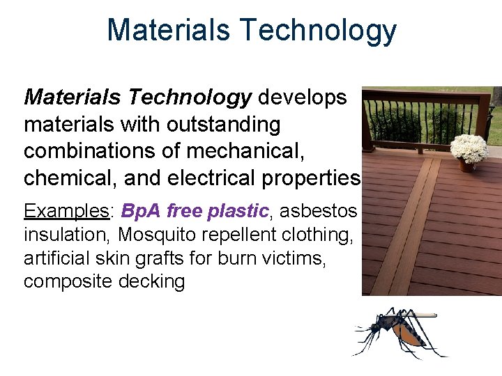 Materials Technology develops materials with outstanding combinations of mechanical, chemical, and electrical properties. Examples: