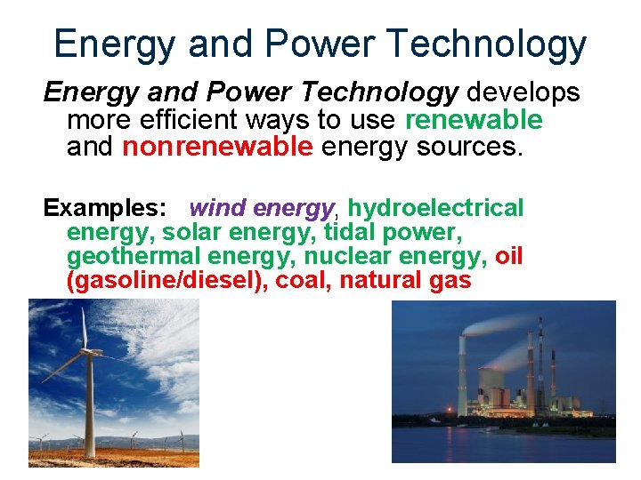 Energy and Power Technology develops more efficient ways to use renewable and nonrenewable energy