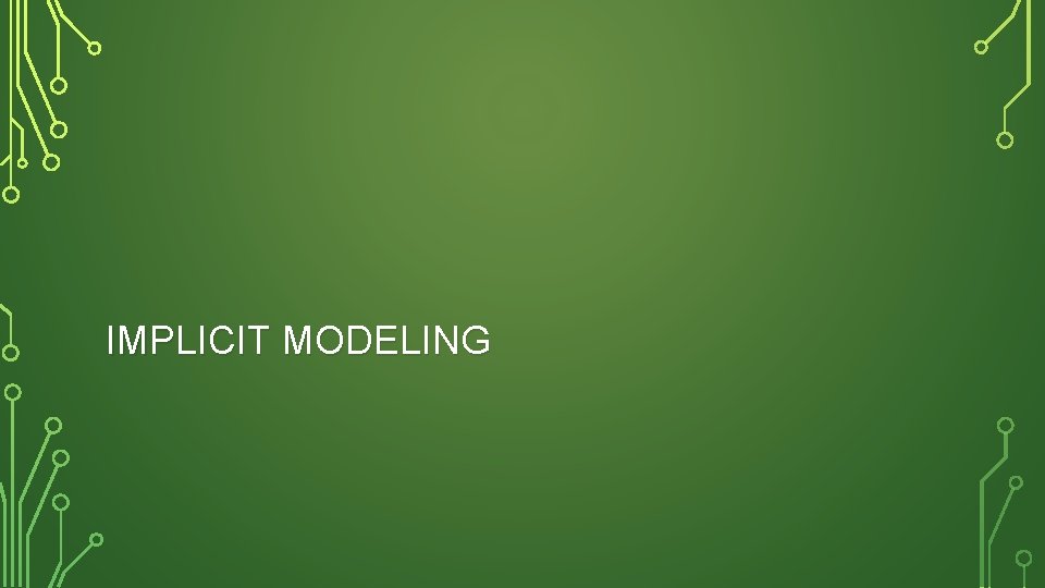 IMPLICIT MODELING 