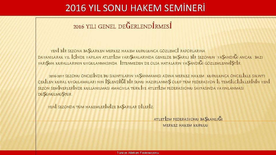 2016 YIL SONU HAKEM SEMİNERİ 2016 YILI GENEL DEĞERLENDİRMESİ YENİ BİR SEZONA BAŞLARKEN MERKEZ