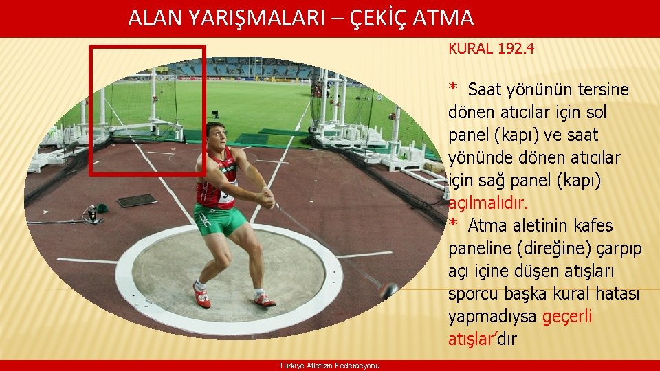 ALAN YARIŞMALARI – ÇEKİÇ ATMA KURAL 192. 4 * Saat yönünün tersine dönen atıcılar