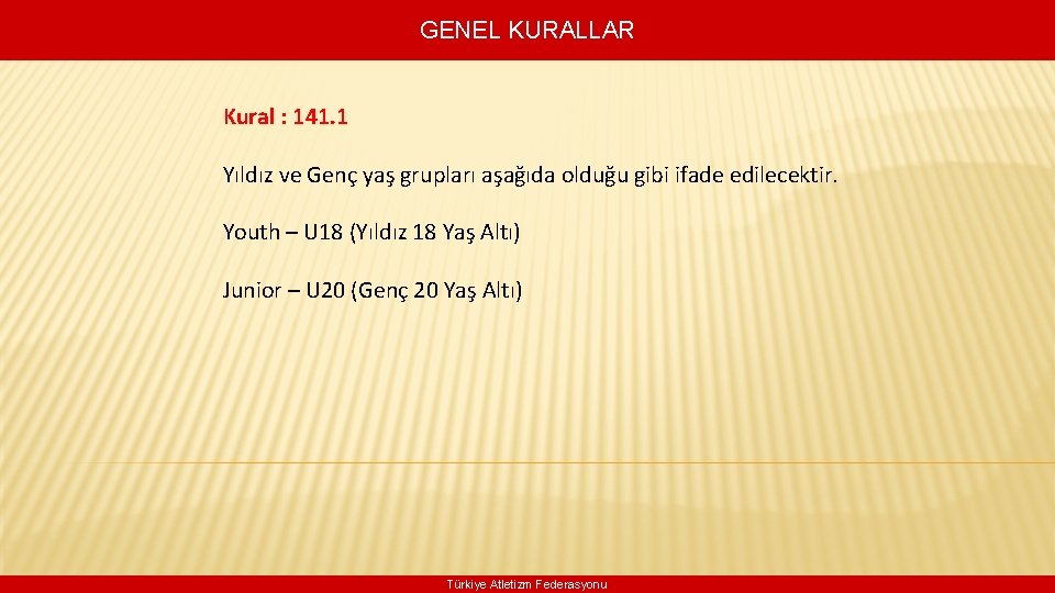 GENEL KURALLAR Kural : 141. 1 Yıldız ve Genç yaş grupları aşağıda olduğu gibi