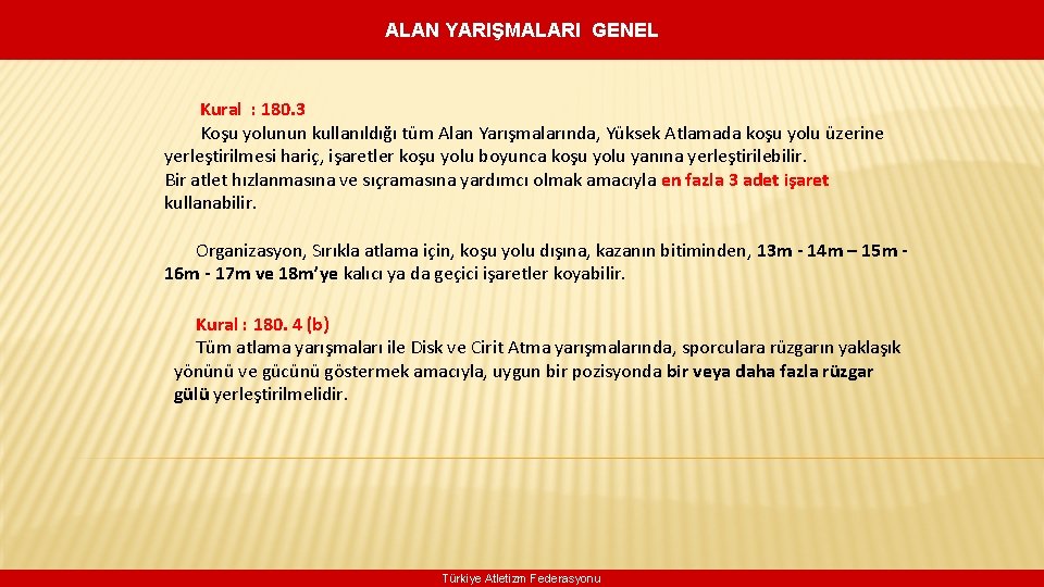 ALAN YARIŞMALARI GENEL Kural : 180. 3 Koşu yolunun kullanıldığı tüm Alan Yarışmalarında, Yüksek