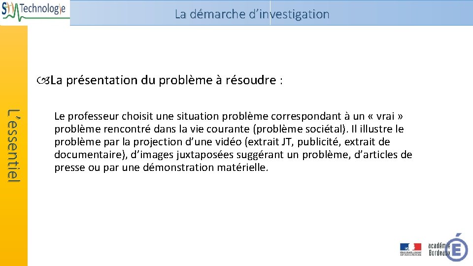 La démarche d’investigation La présentation du problème à résoudre : L’essentiel Le professeur choisit