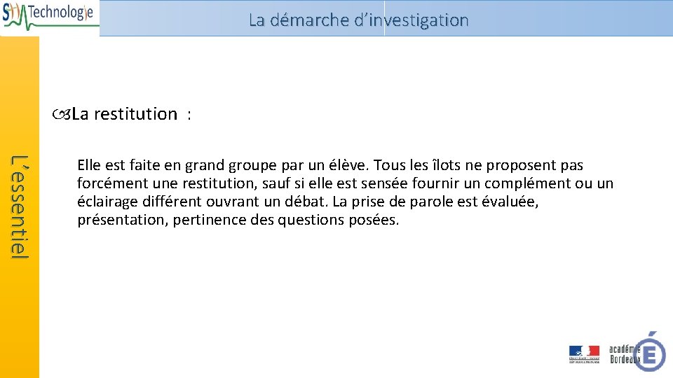 La démarche d’investigation La restitution : L’essentiel Elle est faite en grand groupe par