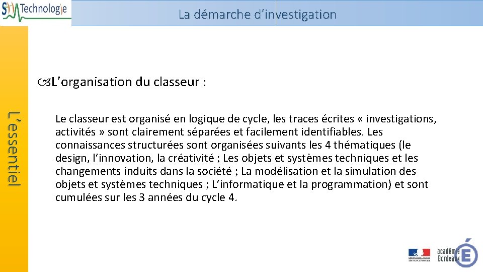 La démarche d’investigation L’organisation du classeur : L’essentiel Le classeur est organisé en logique