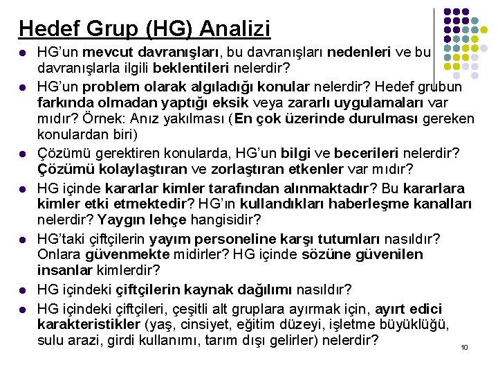 Hedef Grup (HG) Analizi l l l l HG’un mevcut davranışları, bu davranışları nedenleri