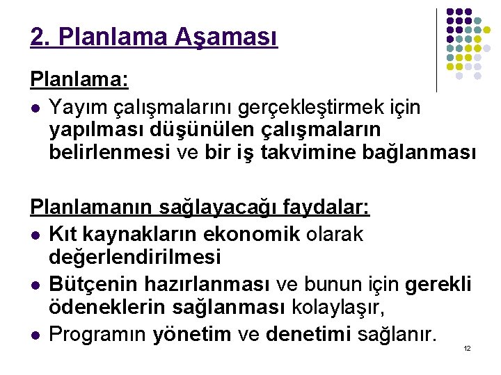 2. Planlama Aşaması Planlama: l Yayım çalışmalarını gerçekleştirmek için yapılması düşünülen çalışmaların belirlenmesi ve