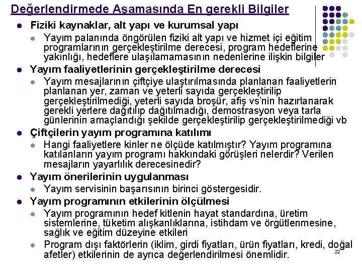 Değerlendirmede Aşamasında En gerekli Bilgiler l l l Fiziki kaynaklar, alt yapı ve kurumsal