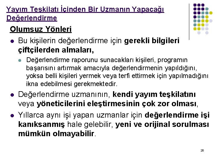 Yayım Teşkilatı İçinden Bir Uzmanın Yapacağı Değerlendirme Olumsuz Yönleri l Bu kişilerin değerlendirme için