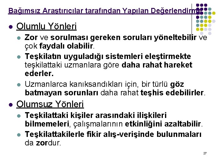 Bağımsız Araştırıcılar tarafından Yapılan Değerlendirme l Olumlu Yönleri l l Zor ve sorulması gereken