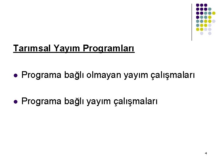 Tarımsal Yayım Programları l Programa bağlı olmayan yayım çalışmaları l Programa bağlı yayım çalışmaları