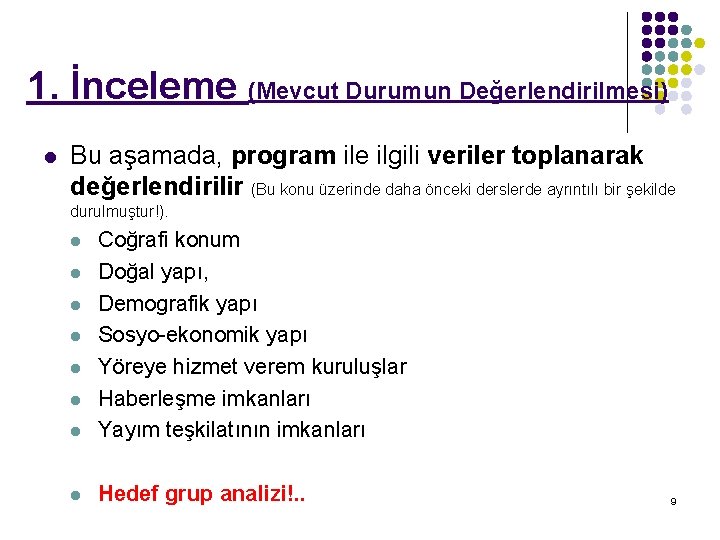 1. İnceleme (Mevcut Durumun Değerlendirilmesi) l Bu aşamada, program ile ilgili veriler toplanarak değerlendirilir