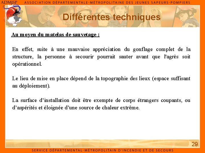 Différentes techniques Au moyen du matelas de sauvetage : En effet, suite à une