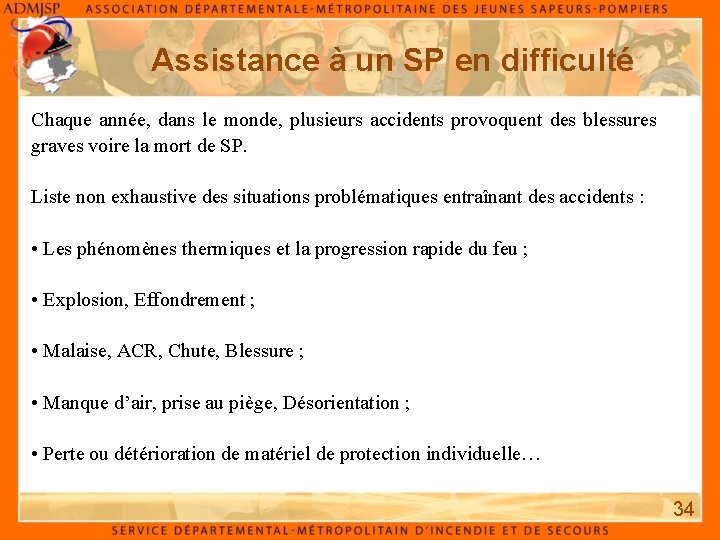 Assistance à un SP en difficulté Chaque année, dans le monde, plusieurs accidents provoquent