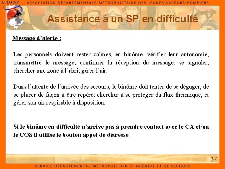 Assistance à un SP en difficulté Message d’alerte : Les personnels doivent rester calmes,