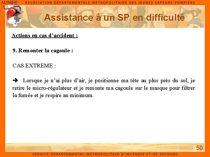 Assistance à un SP en difficulté Actions en cas d’accident : 9. Remonter la