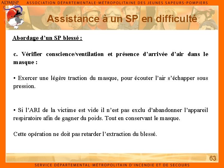 Assistance à un SP en difficulté Abordage d’un SP blessé : c. Vérifier conscience/ventilation