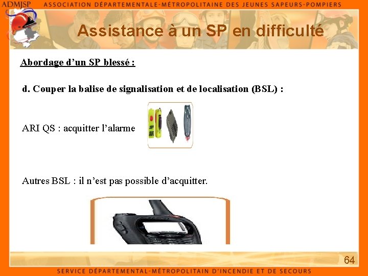 Assistance à un SP en difficulté Abordage d’un SP blessé : d. Couper la