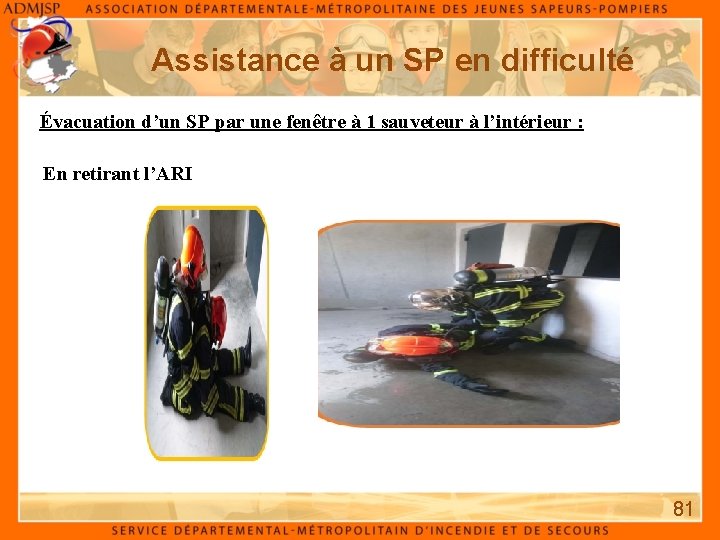 Assistance à un SP en difficulté Évacuation d’un SP par une fenêtre à 1