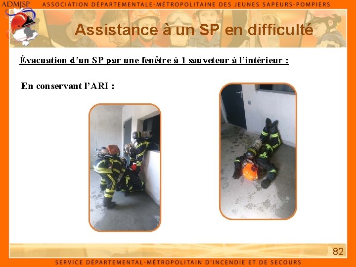 Assistance à un SP en difficulté Évacuation d’un SP par une fenêtre à 1