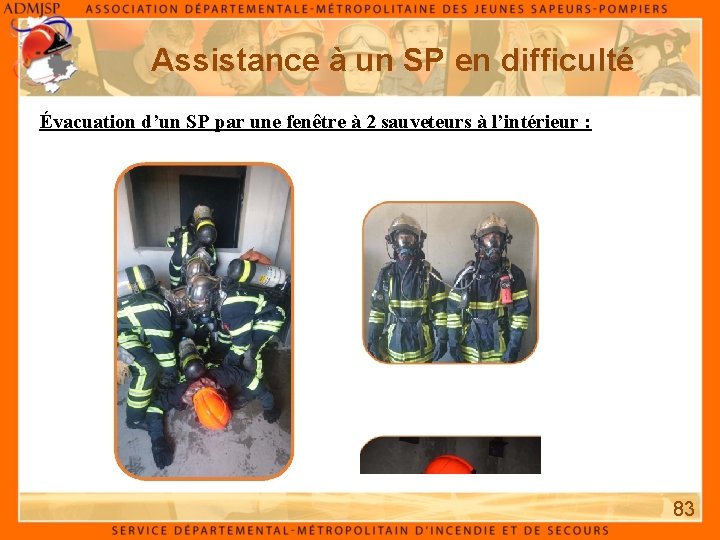 Assistance à un SP en difficulté Évacuation d’un SP par une fenêtre à 2