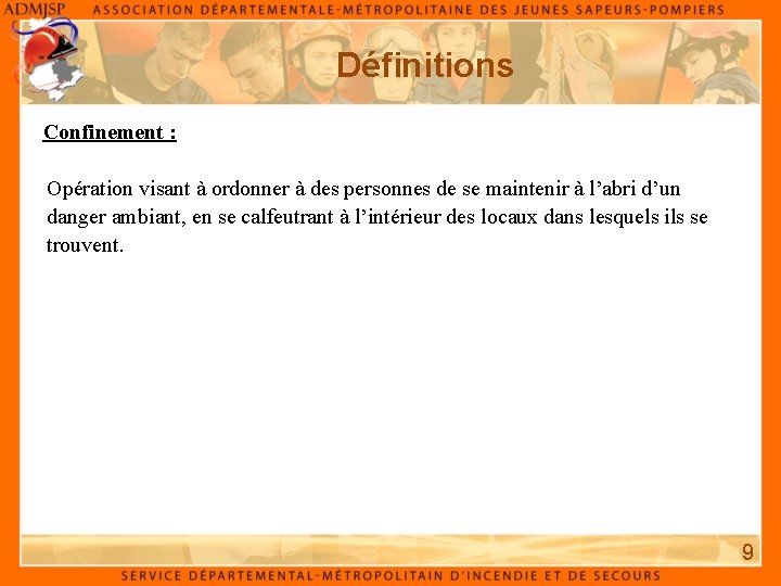 Définitions Confinement : Opération visant à ordonner à des personnes de se maintenir à