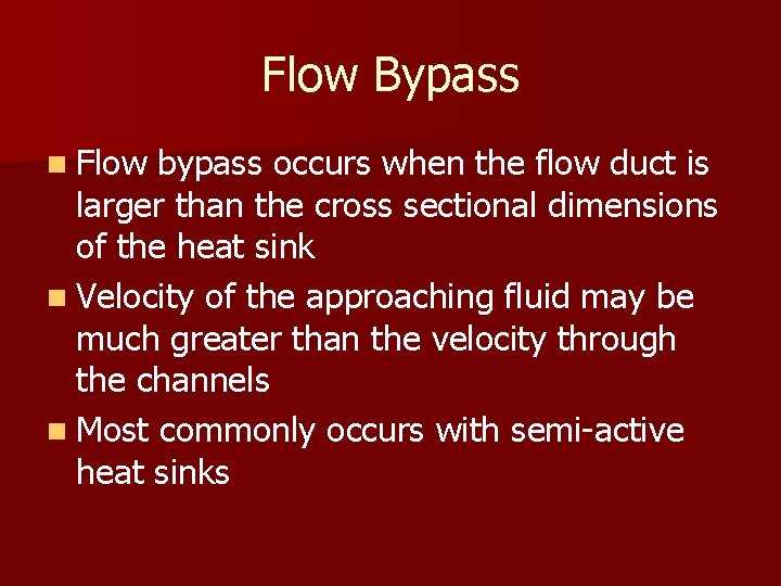 Flow Bypass n Flow bypass occurs when the flow duct is larger than the
