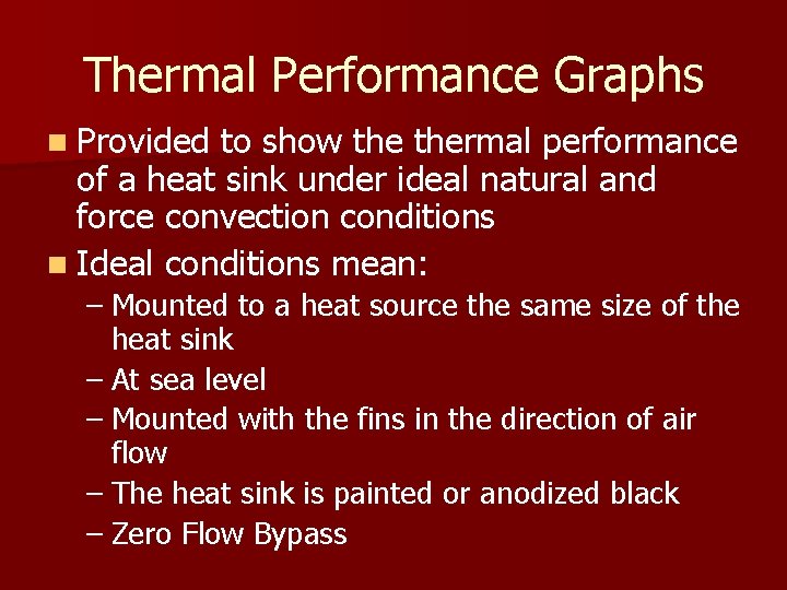 Thermal Performance Graphs n Provided to show thermal performance of a heat sink under