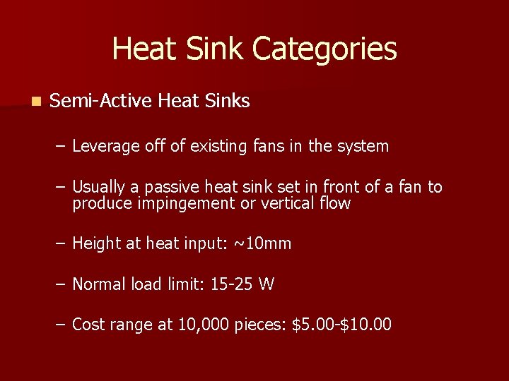 Heat Sink Categories n Semi-Active Heat Sinks – Leverage off of existing fans in