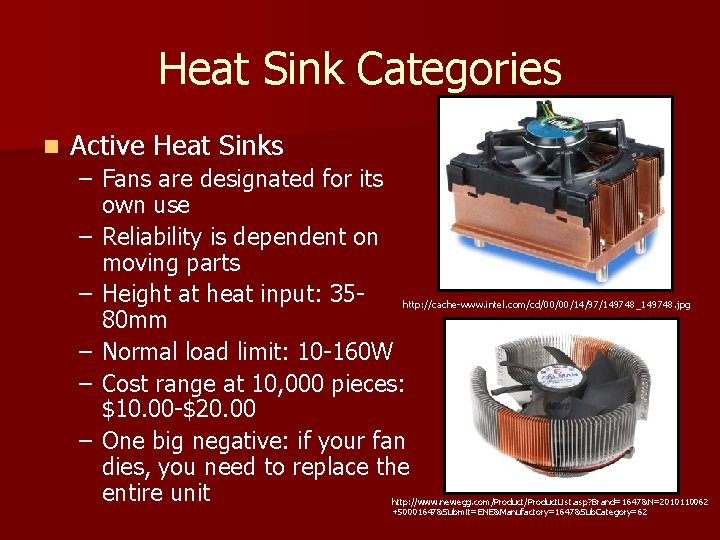 Heat Sink Categories n Active Heat Sinks – Fans are designated for its own