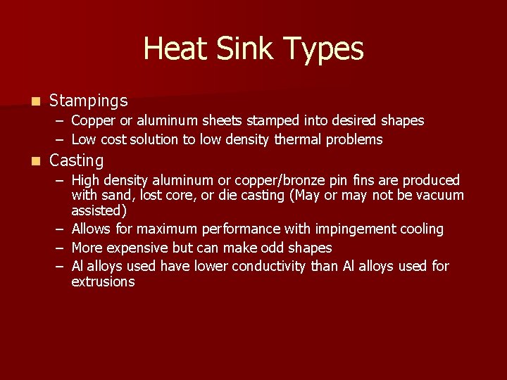 Heat Sink Types n Stampings – Copper or aluminum sheets stamped into desired shapes