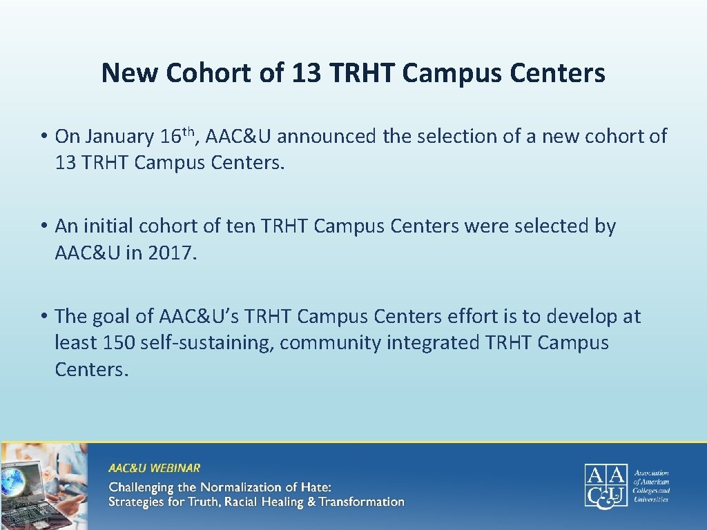 New Cohort of 13 TRHT Campus Centers • On January 16 th, AAC&U announced