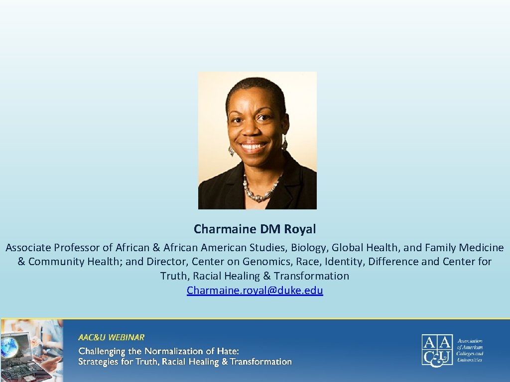 Charmaine DM Royal Associate Professor of African & African American Studies, Biology, Global Health,