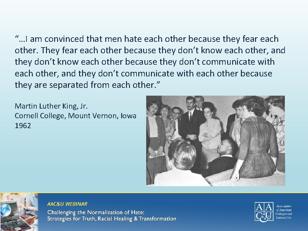 “…I am convinced that men hate each other because they fear each other. They