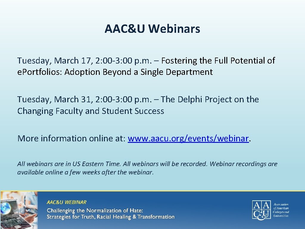 AAC&U Webinars Tuesday, March 17, 2: 00 -3: 00 p. m. – Fostering the